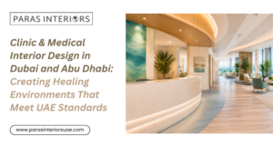 Clinic & Medical Interior Design in Dubai and Abu Dhabi Creating Healing Environments That Meet UAE Standards