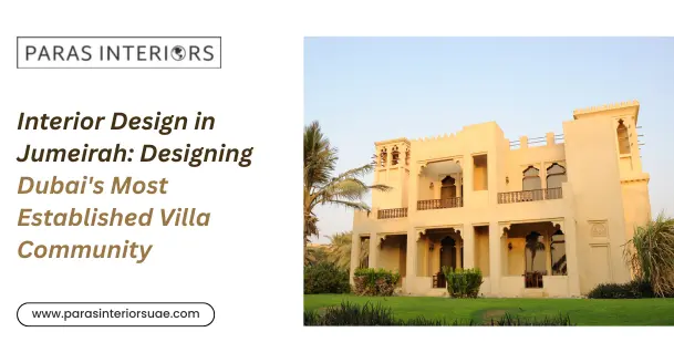 Interior Design in Jumeirah Designing Dubai Most Established Villa Community