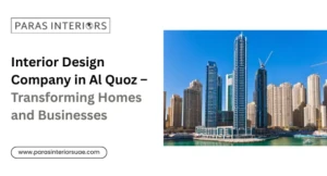 Interior Design Company in Al Quoz – Transforming Homes and Businesses