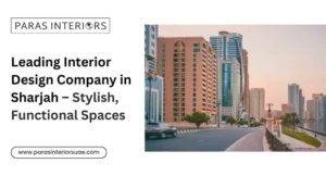Leading Interior Design Company in Sharjah – Stylish, Functional Spaces