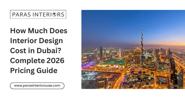 How Much Does Interior Design Cost in Dubai Complete 2026 Pricing Guide