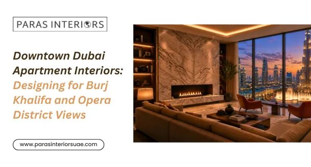 Downtown Dubai Apartment Interiors Designing for Burj Khalifa and Opera District Views