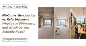 Fit-Out vs. Renovation vs. Refurbishment: What’s the Difference, and Which Do You Actually Need?