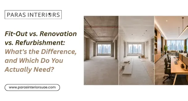 Fit-Out vs. Renovation vs. Refurbishment: What’s the Difference, and Which Do You Actually Need?