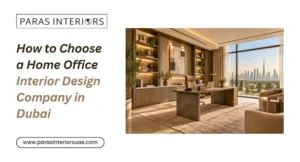 How to Choose a Home Office Interior Design Company in Dubai