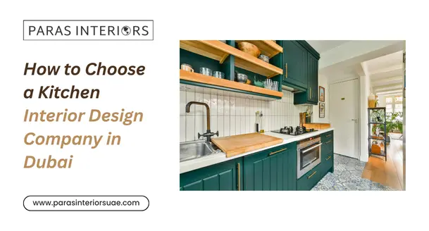 How to Choose a Kitchen Interior Design Company in Dubai