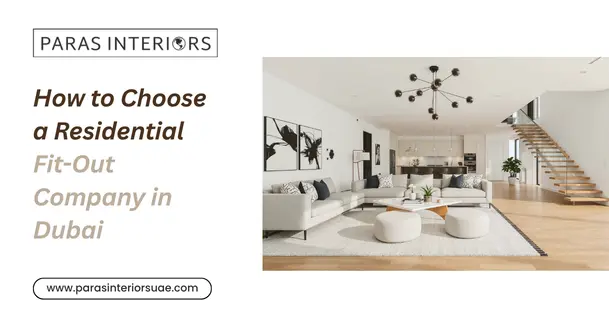 How to Choose a Residential Fit-Out Company in Dubai